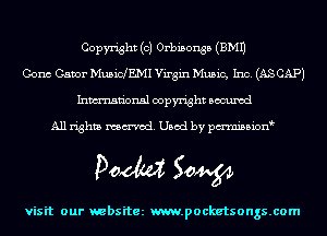 Copyright (c) Orbisonsb (EMU
Cons Gator MusicfEMI Virgin Music, Inc. (AS CAP)
Inmn'onsl copyright Bocuxcd

All rights named. Used by pmnisbion

Doom 50W

visit our websitez m.pocketsongs.com
