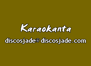 Karaokenfe

discosjade-Ie? discosjade.com
