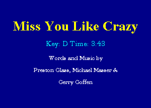 Miss You Like Crazy

Key D Tlme 3 43

Wordb and Mano by
Prawn Clan. Mxhscl Manner ix

CaTyCoffm