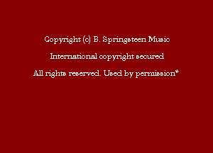 Copyright (c) B. Springstom Music
hmmdorml copyright nocumd

All rights macrvod Used by pcrmmnon'