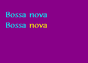 Bossa nova
Bossa nova
