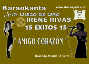 Karaokanta mummjmamm

(2)?! DISCO DE 0R0 IE
3? wan IRENE REVAS

k5 W1s Exnos 15?? 7777777 j,

j? AMIGO CORAZON

ft s

k

if Roncndo Montkl Alarm ,j