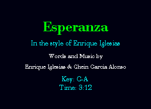 Esp eranza
In the style of Enrique 13166185
Words and Muaxc by
Enniquc Islam 6 Chem cm Alonso
Keyz GA

Time 312 l