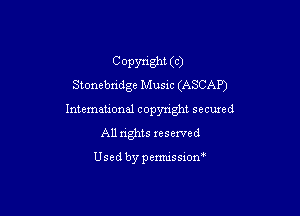 C Opynght (c)
Stonebndge Musm (ASCAP)

International copyright secured
All rights reserved

Used by pemussxon'