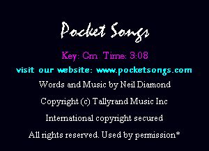 Doom 50W

visit our websitez m.pocketsongs.com
Words and Music by Neil Diamond

Copyright (c) Tallyrand Music Inc
International copyright secured
All rights reserve (1. Used by permis sion