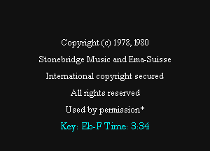 Copyright (c) 1973. 2930
Stoncbxidge Music and Ema-Suisse

International copyright secured
All rights reserved

Usedbypemussiom
Keyz EbF Time 3 34