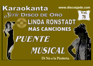 Karaokanta WIMWWM

95?ng DISCO DE 0R0 m

x 1W1f4sXLINDA RONSTADT
k'f ( MAS CANCIONES (k

x

1PUENTE .,
it? MU5ICAL a i

51.1 1 Di No a la Pinteria. x3 )3