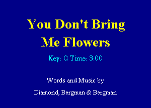 You Don't Bring
Me Flowers

KBYI G Tillie. 300

Words and Musxc by
Dmmond, Bergman 56 Bergman
