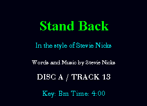 Stand Back

In the style of Suev 1e Nmkb

Words and Music by SW Nicks

DISC A f TRACK 13

Key Bm Time 4 00