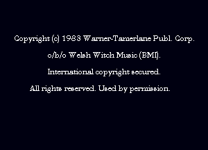 Copyright (c) 1983 WmTamm'lsnc Publ. Corp.
0M0 Welsh Winch Music (3M1).
Inmn'onsl copyright Banned.

All rights named. Used by pmm'ssion.