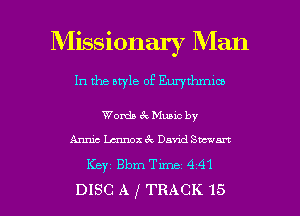 Missionary Man
In the style of Eurythmwo

Words6eMuaicby
Annie Lamox6c DandSDc-u'm
Keyz Bbm Time 4 41
DISC A f TRACK 15