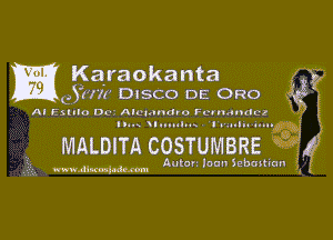 a Karaokanta
QYHW' DISCO DE 'ORO

Al Eslllo Dot Aleulnaro chndndct

linx Iun4ln C bu-III inl-

MALDITA COSTUMBRE

I ! Aulon Iona Sebmtfan , '