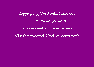 Copyright (c) 1983 Rang Music Col
WB Music Co. (ASCAP)
hman'onal copyright occumd

All righm marred. Used by pcrmiaoion