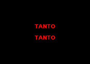 TANTO
TANTO