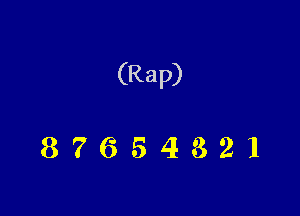 (Rap)

87654321