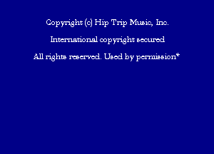 Copyright (0) Hip Trip Mumc, Inc
hmmtiorml copyright nocumd

All rights marred Used by pcrmmoion'