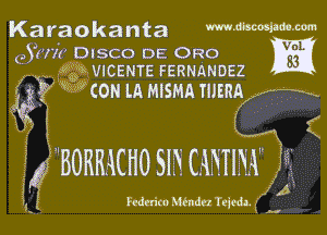 Karaokanta Wiin-m

(931m DISCO DE Ono YES?
A 1584!. VICENTE FERNANDEZ

JAE? V3 CAcou LA msm mum

BORHACHO 51A CAMIAA

Fedrrim Mtndn thmfj