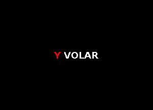 Y VOLAR