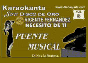 Karaokanta mdbmlldam
(Ami! DISCO DE. 0R0 fag?

' . . ff VICENTE FERNANDEZ
' 3f? macasrro DE Tl

Kl IPUENTE j,
13 MUSICAL 2'

3
-I D! No .1 LI 91mm. 3

3
g