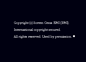 Copyright (0) SM Gems EMI (BMI)
hmational copyright accused

All rghm mm'ad. Used by pmawn I