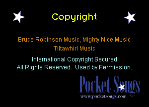 1? Copyright g1

Bruce Robinson Musuc, Mighty Nice Music
Tlltawhul Musuc

International Copyright Secured
All nghIS Reserved Used by Permissmn,

Pocket. Stags

uwupnxkemm