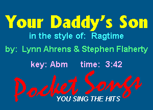 Ymurr Daddy's 501m

in the style oft Ragtime
byz Lynn Ahrens 8. Stephen Flaherty

keyi Abm timer 3z42

YOU SING THE HITS