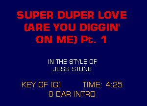IN THE STYLE 0F
JUSS STONE

KEY OF (G) TIME 4'25
8 BAR INTRO