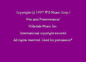 Copyright (c) 1997 WE Mum Corp!
Pm and Pmcvcranocf
Hilladslc Music Inc.
Inman'onsl copyright secured

All rights ma-md Used by pmboiod'