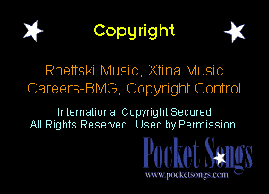 I? Copgright g

Rhettski Music, Xtina Music
Careers-BMG, Copyright Control

International Copynght Secured
All Rights Reserved Used by Permission

Pocket Smlgs

www. podcetsmgmcmlc