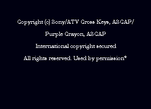 Copyright (c) SonylATV Cmn Kcyo, ASCAPI
Purple Crayon ASCAP
hman'onal copyright occumd

All righm marred. Used by pcrmiaoion