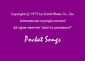 Copyright (c) 1973 by Jobcm Music Co., Inc.
Inmn'onsl copyright Bocuxcd

All rights named. Used by pmnisbion

Doom 50W
