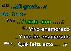 (J.J)z

(9W ..Y tanto amo ...... r

M Vivo enamorado
..Y me he enamorado
(WW3 ..Qu feliz esto ...... y