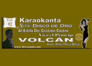 Karaokanta ,5 f
Gym DISCO DE 0R0

Al Estilo Dc Cristian Castro

V n .n 4 I I'n nu Hip.

VOLCAN

Autor Robe! Deter Ea! ia
whom