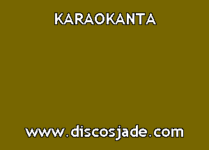 KARAOKANTA

www.discosjade.com