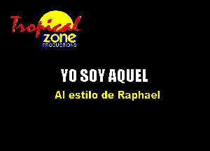 31

Y0 SUV QQUEl

Al estilo de Raphael