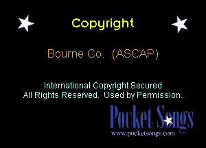 I? Copgright a

Bourne C0 (ASCAP)

International Copyright Secured
All Rights Reserved Used by Petmlssion

Pocket. Smugs

www. podmmmlc