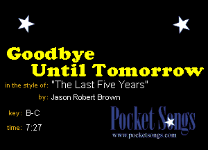 I? 451

Goodbye
Until Tomorrow

mm style or 'The Last Frve Years'
by Jason Robert Brown

5,132, cheth

www.pcetmaxu