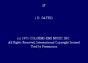 IF

( D. GATES)

(c) 1971 COLGEMS-EMI MUSIC INC.
All Rights Reservei International Copyright Secured
Used by Permission