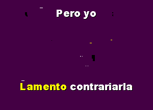 Lamento contrariarla