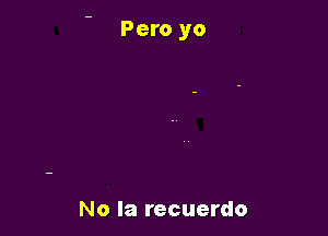 No la recuerdo