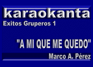 R amokamfa

Exitos Gruperos'l

m M! QUE ME QUEDU'

Marco A. Piarez