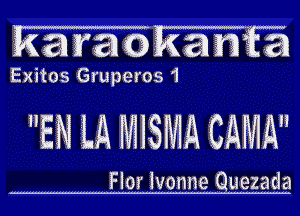 Razraoik anigzt

Exitos Gruperos '1

EN LA MISMA CANIA

Flor lvmme Quezada