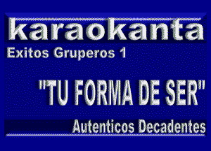 Karacalkiama

Exitos Gruperos 1

TU FORMA DE SER

Autenticos Decadentes