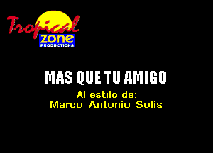 301g!

MRS QUE TU HMIGU

Al estilo d0i
Marco Antonio Solis