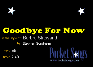 I? 451

(Goodbye For Now

mm style or Barbra Streisand
by Stephen Sondhexm

5,123 cheth

www.pcetmaxu