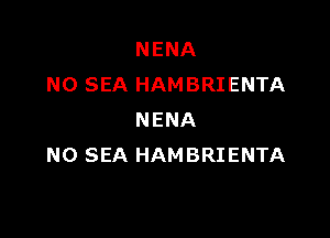 NENA
NO SEA HAMBRIENTA

NENA
N0 SEA HAMBRIENTA