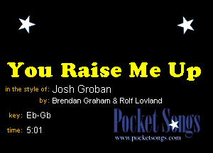 I? 451

You Raise Me Up

inme ster or Josh Groban
by Brendan Graham 8 R0 LovLand

51g Pocket SW8

www.pcetmaxu