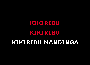 KI KI RIBU

KIKIRIBU
KIKIRIBU MANDINGA