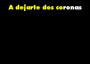 A deiarle dos coronas