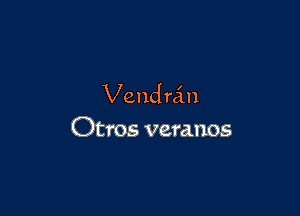 Vendrcin

Otros veranos